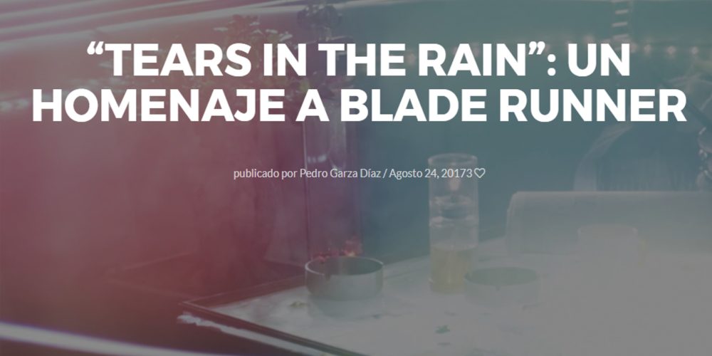 “Tears in the Rain”: Un homenaje a Blade Runner