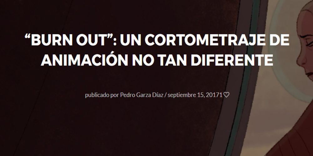 “Burn Out”: Un cortometraje de animación no tan diferente