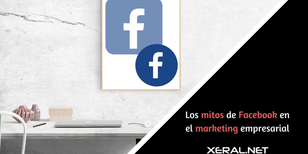 Los mitos de Facebook en el marketing empresarial