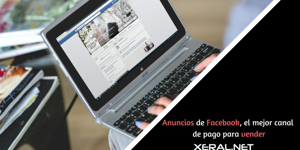 Anuncios de Facebook, el mejor canal de pago para vender