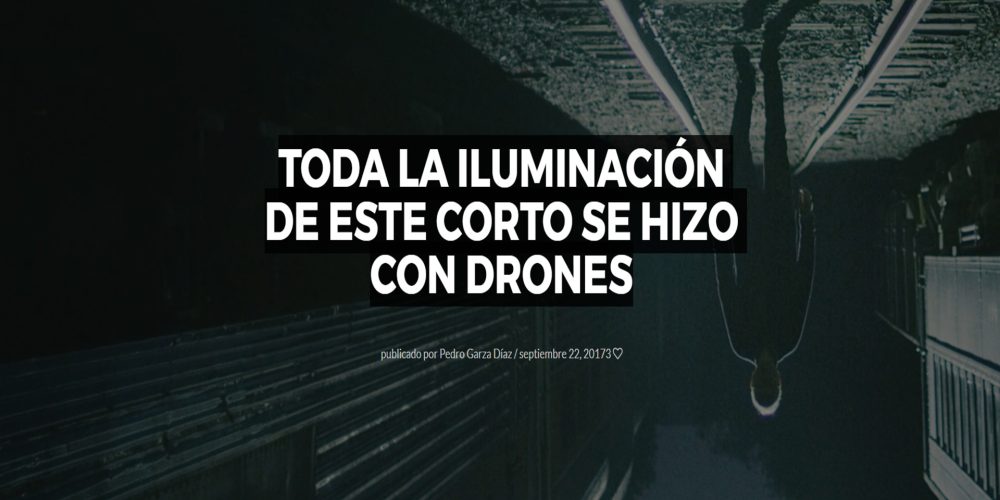 Toda la iluminación de este corto se hizo con drones